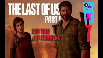The Last of Us Part 1 sub Thai  (ไม่พากย์) ตอน 7 เพื่อนใหม่