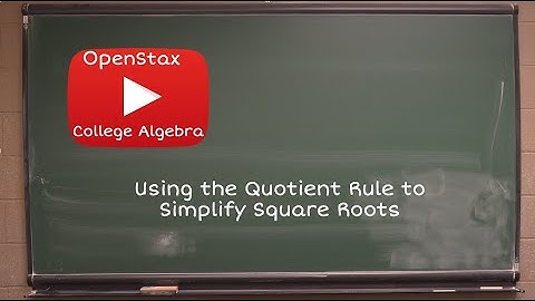 Using the Quotient Rule to Simplify Square Roots | OpenStax College Algebra