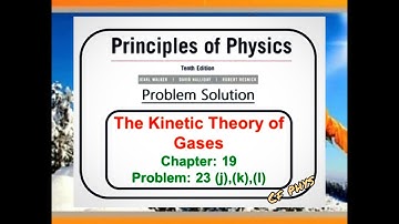 Chapter 19 – The Kinetic Theory of Gases – Problem 23(j ,k, l)- Principles of Physics – 10th Edition