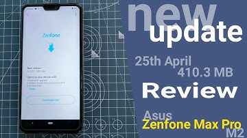 Zenfone Max Pro M2 New Update 410.3 MB | Everything you need to know | Bug Fixes