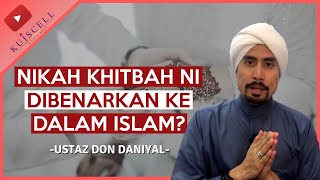 Nikah Khitbah (gantung) dibenarkan dalam Islam? | Ustaz Don Daniyal