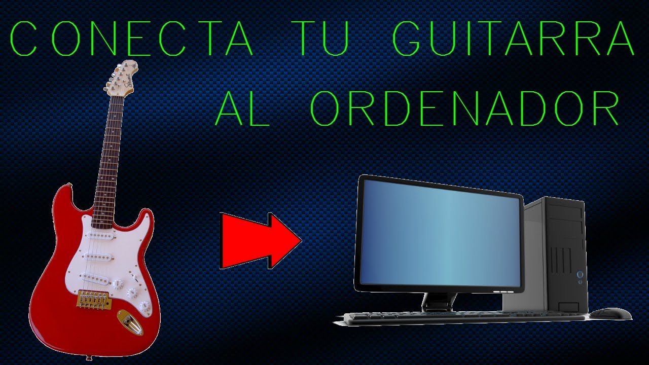 Como Conectar La Guitarra Al Pc
