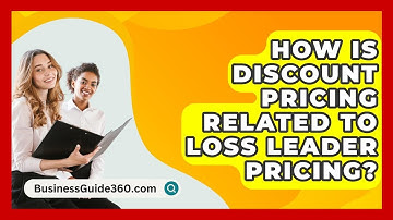 How Is Discount Pricing Related To Loss Leader Pricing? - BusinessGuide360.com