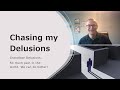 Chasing my Delusions