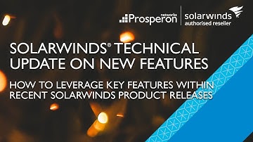 Webinar: SolarWinds Technical Update & Demo On New Features