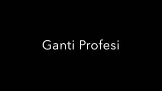 Lirik Lagu Karo - Ganti Profesi