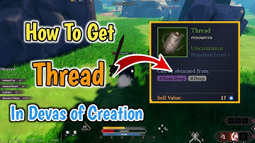 How To Get Thread In Devas of Creation Roblox | Complete Guide