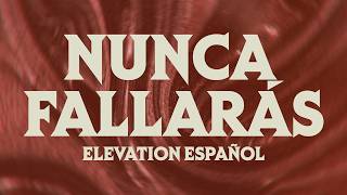 Nunca Fallarás | Video Oficial Con Letras | Elevation Español y Lakewood Music Español
