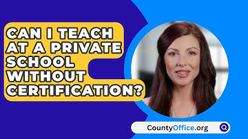 Can I Teach At A Private School Without Certification? - CountyOffice.org