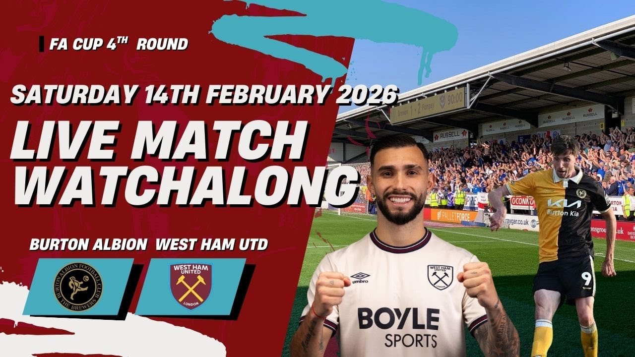 Burton Albion vs West Ham United LIVE Matchday Watchalong