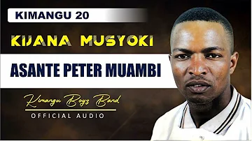 Asante Peter Muambi Official Audio By Kijana