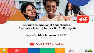 #MECAoVivo | Encontro Internacional Alfabetização, Equidade e Futuro | Tarde – Dia 2 | Português