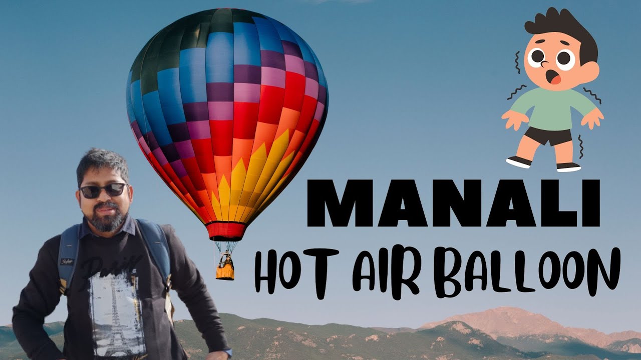 Manali Hot Air Balloon II Manali Trip YouTube