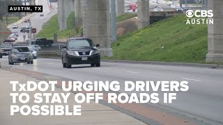 TxDOT urges drivers to stay off the roads if possible ahead of freeze