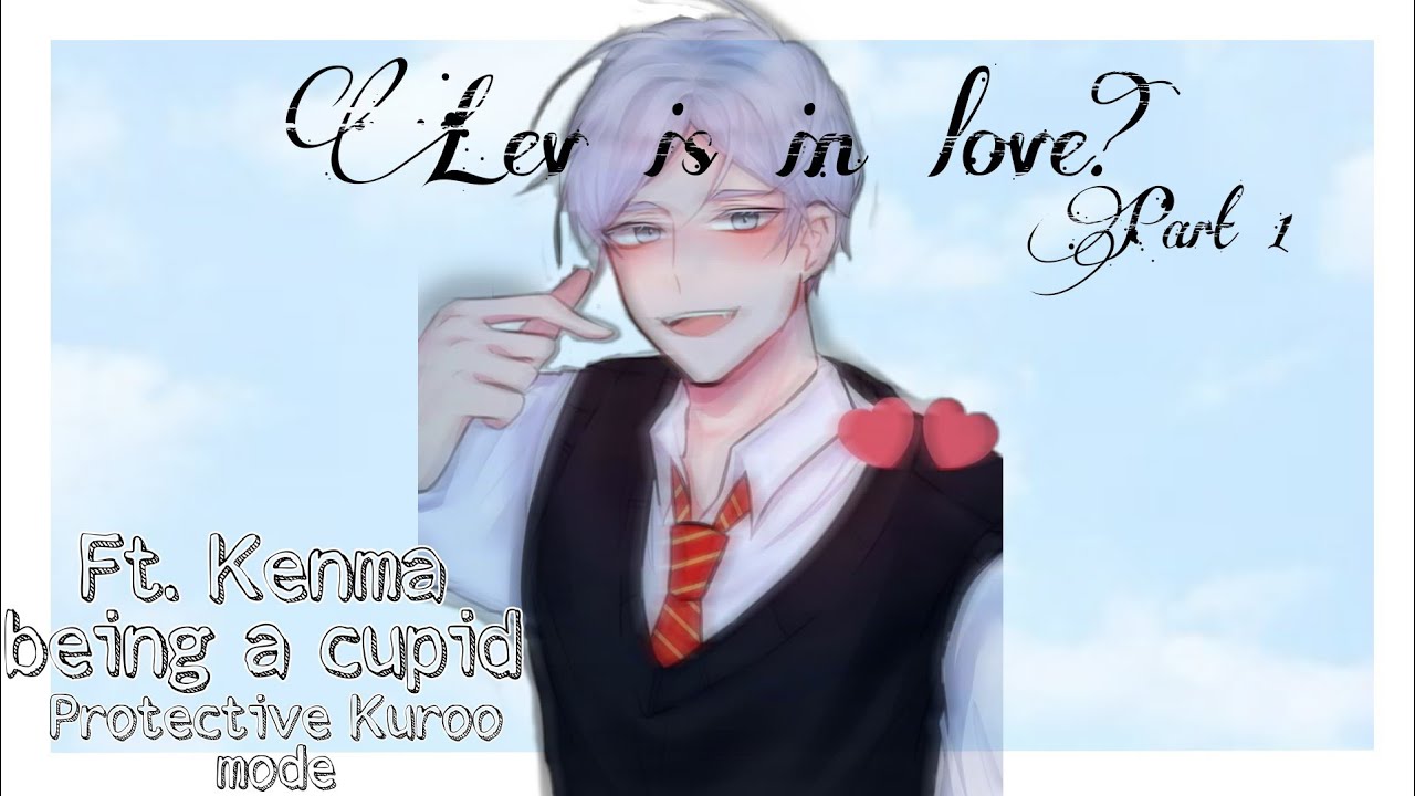 Lev is in love? | Haikyuu text (ft. LevYaku and a bit of KuroKen) Part 1| Rhxanne chan