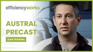 Austral Precast uses Lean Thinking and Efficiency Works (Lean Training)