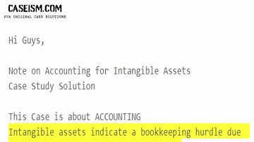 Note on Accounting for Intangible Assets Case Study Help - Caseism.com