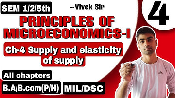 CH-4 Supply and Elasticity of supply | PRINCIPLES OF MICROECONOMICS-I| B.COM/B.A(P/H)| MIL/DSC|SEM 2