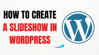 How to Create a Slideshow in WordPress – Full Guide