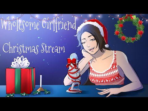 Wholesome GF LIVE: Christmas Cheer is still here [ASMR requests maybe?] [Come chill with me]