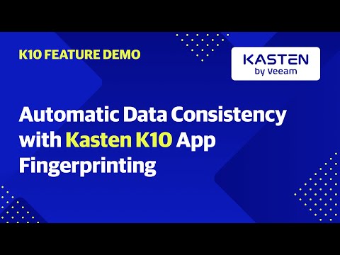 Automatic Data Consistency with Kasten K10 App Fingerprinting