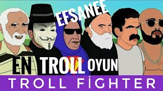 DÜNYANIN EN TROL OYUNU|TEK KELİMEYLE EFSANEE|TROLL FİGHTER|