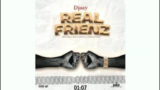 Djaay - Real Frienz Official Audio