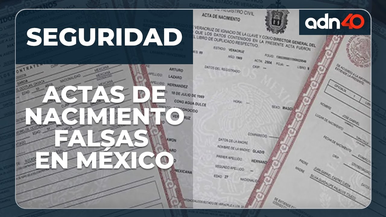 Alerta por actas de nacimiento falsas en México - YouTube