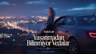 Yaşanmadan Bilinmiyor Vedalar (Akustik Cover) - Yankı Lab (Canın Sağolsun)