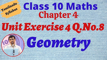 Class 10 Maths | Chapter 4  Geometry | Unit Exercise 4 Q.No.8 | TN New Syllabus | Alex Maths
