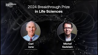 Carl H. June and Michel Sadelain: 2024 Breakthrough Prize in Life Sciences
