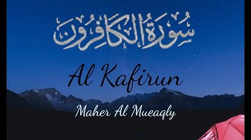 Surat Al Kafirun -Maher Al Mueaqly سورة الكافرون - ماهر المعيقلي