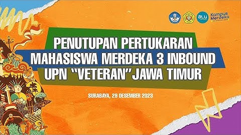 PENUTUPAN PERTUKARAN MAHASISWA MERDEKA 3 INBOUND - UPN "VETERAN" JAWA TIMUR