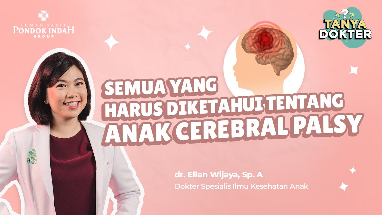 Anak Alami Cerebral Palsy, Orangtua Harus Apa? - dr. Ellen Wijaya, Sp. A