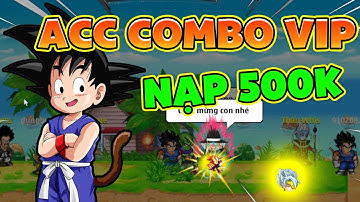 Ngọc Rồng Sao - Thử Thách Nạp 500K Kiếm Đồ Chơi Cho Acc Set Krillin Và Cái Kết Nro Lậu...