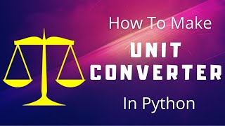 How to make Unit Converter in Python  | The Vashishtha Code | Python Projects