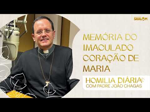 Homily for the Memorial of the Immaculate Heart of Mary | Fr. João Chagas | June 13, 2026
