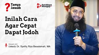 Inilah Cara Cepat Agar Dapat Jodoh - Ustadz Dr. Syafiq Riza Basalamah, MA