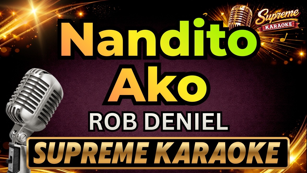NANDITO AKO - Rob Deniel (HD KARAOKE VERSION)