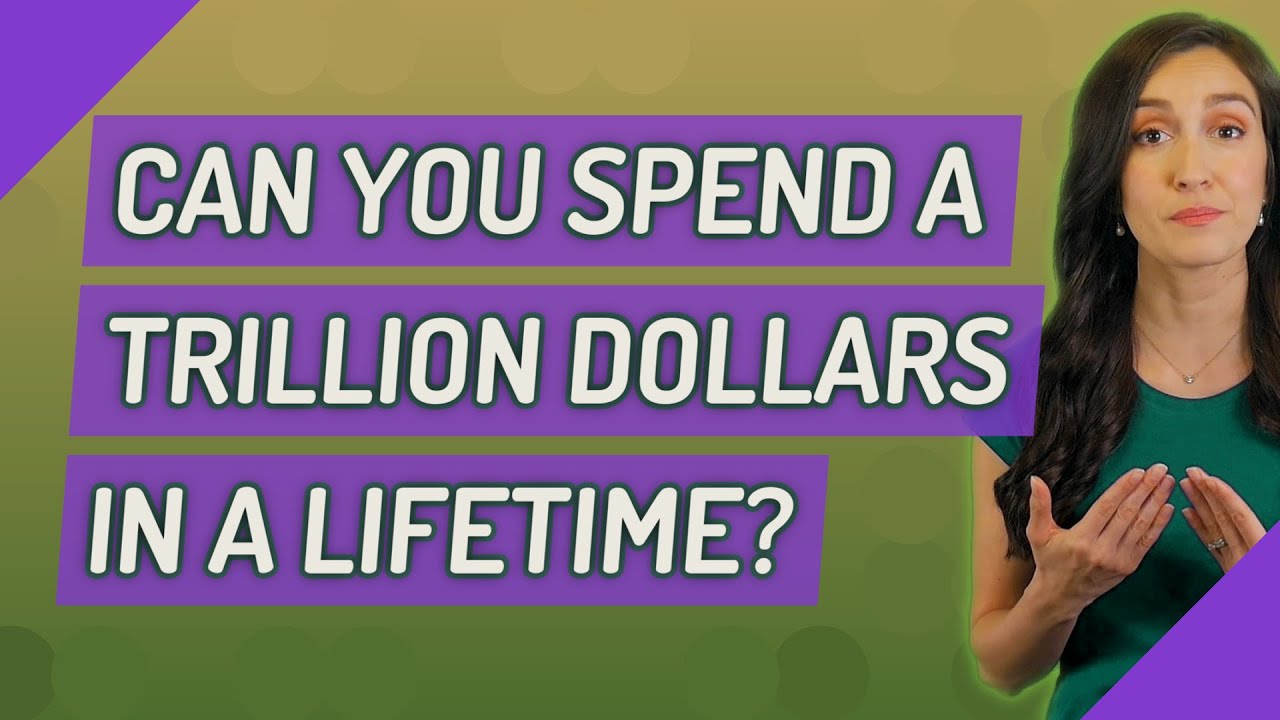 Can you spend a trillion dollars in a lifetime? - YouTube