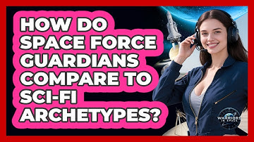 How Do Space Force Guardians Compare To Sci-fi Archetypes? - Warriors In Space