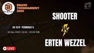 [BRAVE TOURNAMENT 2025] SHOOTER VS ERTEN WEZZEL - KU 16 PI l PERINGKAT 5