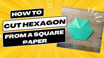 Basic Origami: How to Cut Hexagon Shape From Square Paper