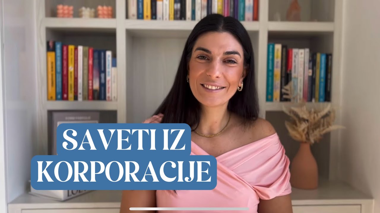 Saveti koje bih volela da mi je neko rekao na početku rada u korporaciji