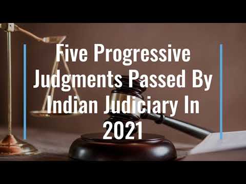 Five Progressive Judgments Passed By Indian Judiciary In 2021