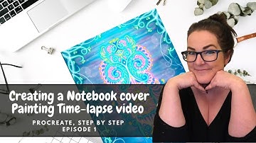 Creating a Notebook cover, Painting Time-lapse video, Procreate, Step by Step  Episode 1