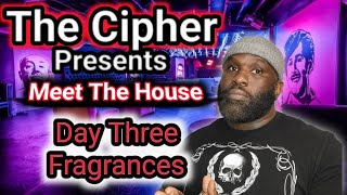 The Cipher  Live episode 25, Present: Meet the Fragrance House: Day Three Fragrances.