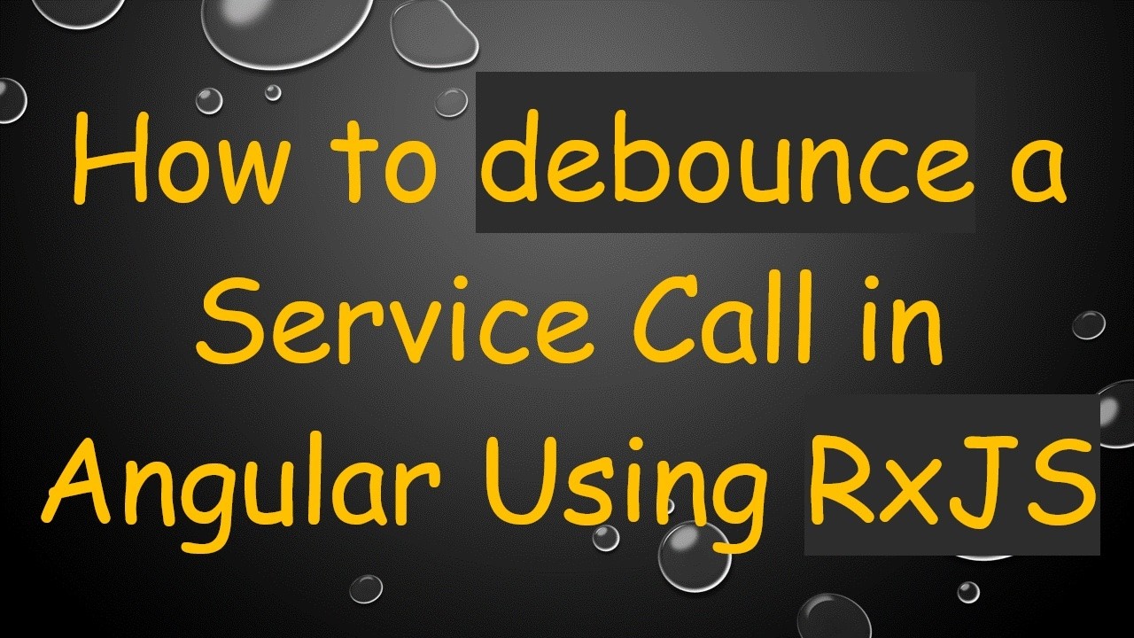 How to debounce a Service Call in Angular Using RxJS - YouTube