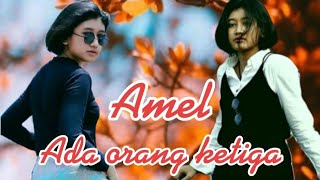Download Lagu Amelia - Ada orang ketiga (Official Music Video) By Ade Sevilla MP3