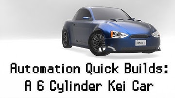 Automation Quick Builds: A 6 Cylinder Kei Car